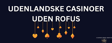 Casino Uden om ROFUS En Guide til Spil uden Begrænsninger